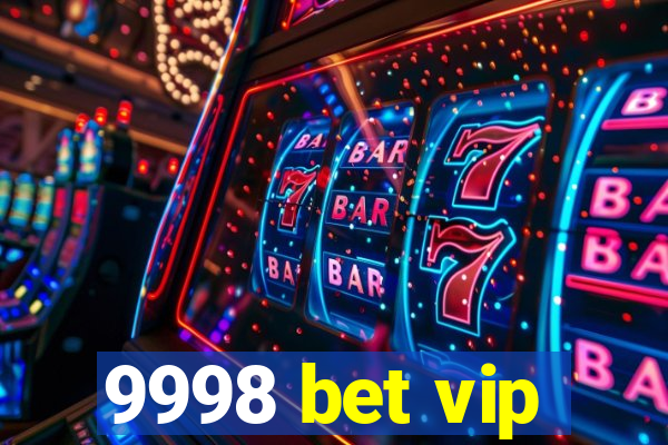 9998 bet vip